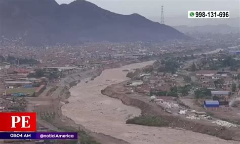 Río Rímac Así Se Ve Su Caudal Tras Intensas Lluvias