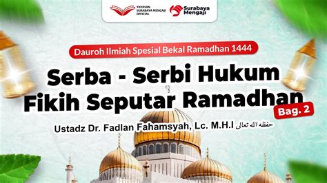 Serba Serbi Hukum Fikih Seputar Ramadhan Sesi 2 Ustadz Dr Fadlan