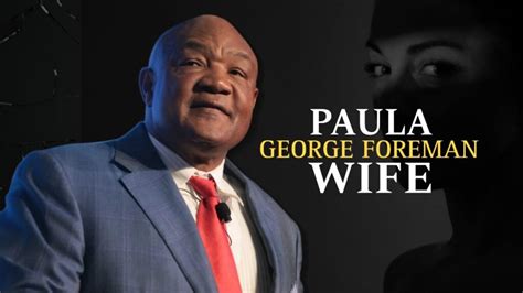 George Foreman Wife Paula: The Relationship and Life After Divorce