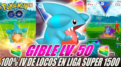 GIBLE XL NIVEL 50 100 IV EN LIGA SUPER 1500 GO BATTLE LEAGUE