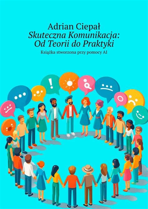 Skuteczna Komunikacja Od Teorii do Praktyki ebook Adrian Ciepał