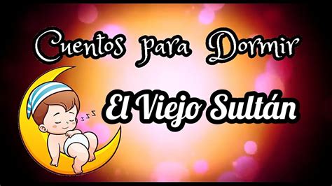 El Viejo Sult N Cuentos Para Dormir En Espa Ol Youtube