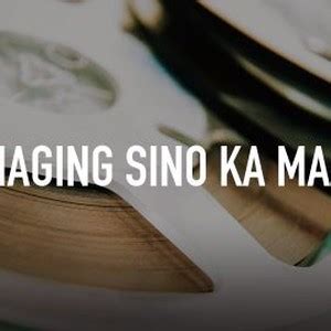 Maging Sino Ka Man Quotes Robin Padilla