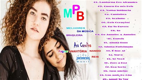 Mpb As Melhores Antigas Músicas Mpb De Todos Os Tempos Maria Gadú Djavan Anavitória Melim