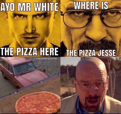 Ayo Mr White The Pizza Here Ironic Breaking Bad Memes Know Your Meme