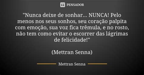 Nunca Deixe De Sonhar Nunca Mettran Senna Pensador