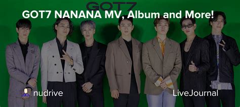 Got7 Nanana Mv Album And More Omonatheydidnt — Livejournal