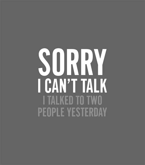 Sorry I Cant Talk I Talked To Two People Yesterday Funny Digital Art By