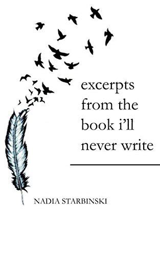 excerpts from the book i'll never write by Nadia Nell Starbinski ...