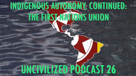 Indigenous Autonomy Continued Uncivilized Podcast Youtube