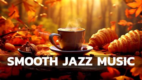 Smooth November Jazz Sweet Coffee Jazz Music And Happy Autumn Bossa