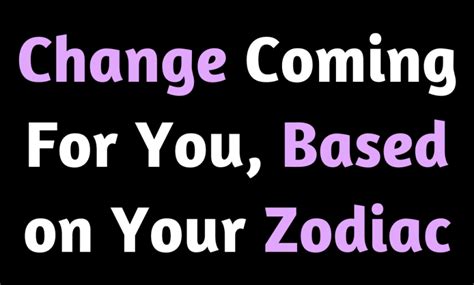 This Is The Change Coming For You, Based on Your Zodiac Sign – Zodiac Heist