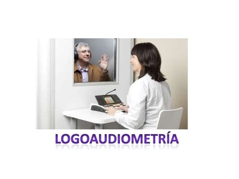 Logoaudiometria En Otorrinolaringologia Orl Ppt Descarga Gratuita