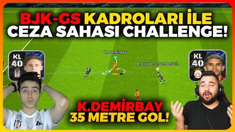 Bjk Gs Kadrolari Le Ceza Sahasina G Rmeme Challenge Kerem Dem Rbay