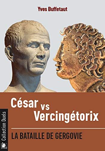 César vs Vercingétorix La bataille de Gergovie by Yves Buffetaut