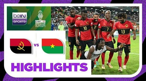 Angola Vs Burkina Faso Highlights TotalEnergies Africa Cup Of