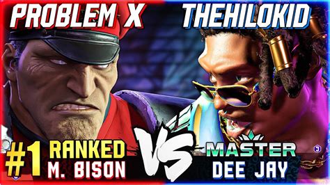 SF6 PROBLEM X 1 Ranked M Bison Vs THEHILOKID Dee Jay Street