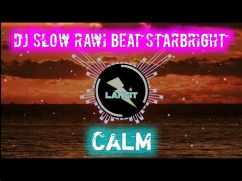 Dj Slow Rawi Beat Starbright Dj Menghibur Calm Youtube