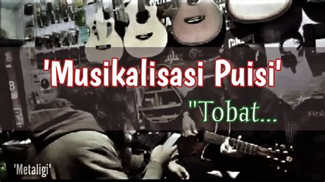 Musikalisasi Puisi Tobat Official Musik Video Youtube