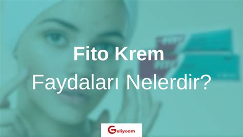 Fito Krem Nedir Faydalar Nelerdir Geliyoom