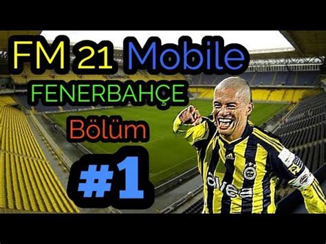 FM 21 mobile Fenerbahçe Kariyeri 1 Football Manager 2021 Mobile