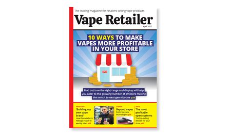 Vape Retailer April 2022 Better Retailing