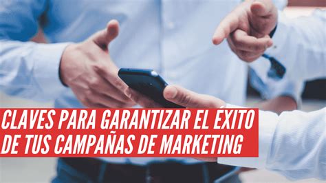 Claves Para Garantizar El éxito De Tus Campañas De Marketing Comercionista