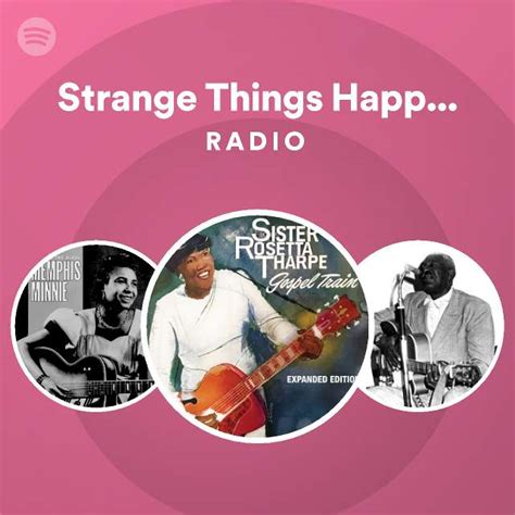 Strange Things Happening Every Day Radio Playlist By Spotify Spotify