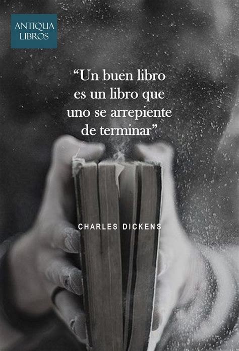 Un Buen Libro Es Un Libro Que Uno Se Arrepiente De Terminar Charles