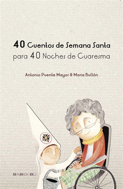 40 Cuentos De Semana Santa Para 40 Noches De Cuaresma Para 40 Noches