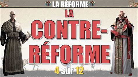 La Réforme 04 La Contre Réforme Youtube