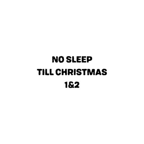 No Sleep till Christmas 1 & 2 | No Sleep