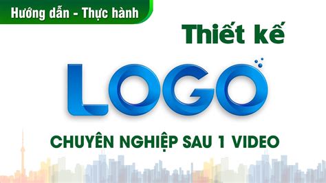 Hướng Dẫn Thiết Kế Logo Chuyên Nghiệp Tutorial Logo Design Youtube