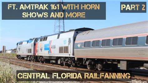 Central Florida Railfanning In Lakeland Fl Ft Amtrak Horn Shows