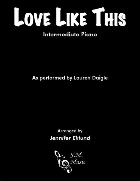 Love Like This (Intermediate Piano) By Lauren Daigle - F.M. Sheet Music ...