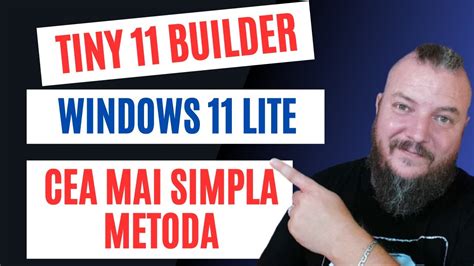 Fa Ti Propriul WINDOWS 11 LITE Cu TINY 11 Builder Cea Mai SIMPLA