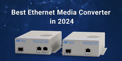 A Guide For Choosing The Best Ethernet Media Converter For 2024 Blog