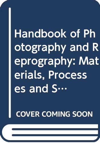 Handbook Of Photography And Reprography Materials Processes And