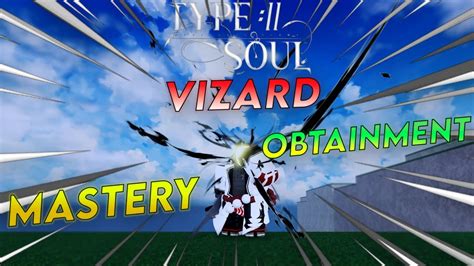 Type Soul Vizard Obtainment Mastery Guide Youtube