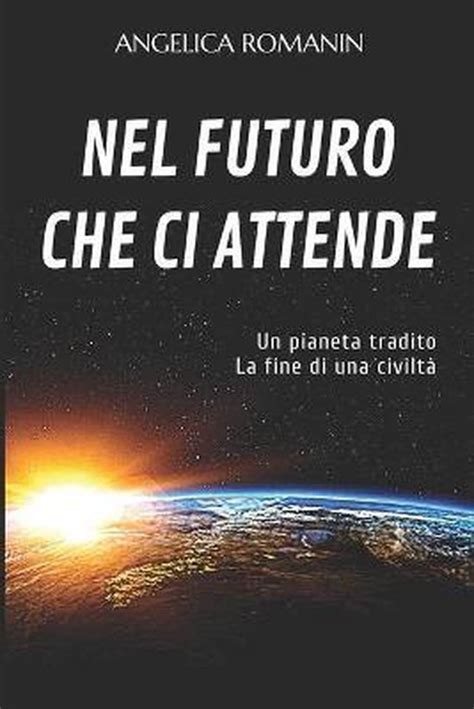 Nel Futuro Che Ci Attende Angelica Romanin 9798637515769 Boeken