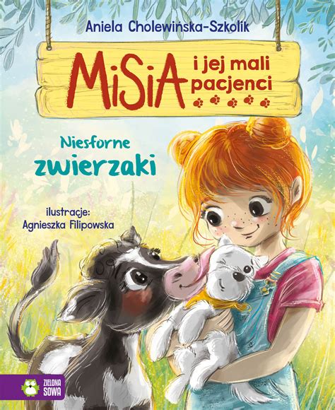 Niesforne Zwierzaki Misia I Jej Mali Pacjenci Aniela Cholewi Ska