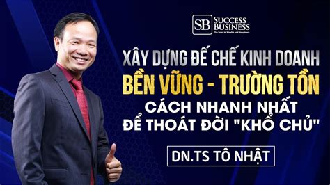 Xây Dựng đế Chế Kinh Doanh Bền Vững Trường Tồn Cách Nhanh Nhất để