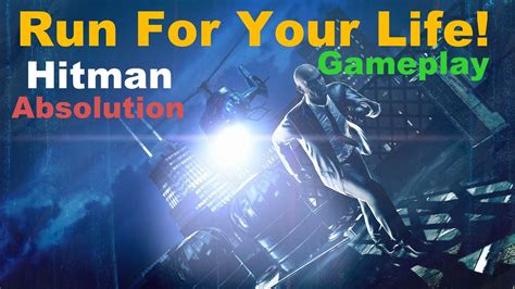 Hitman Absolution Run For Your Life Pc Gameplay Youtube