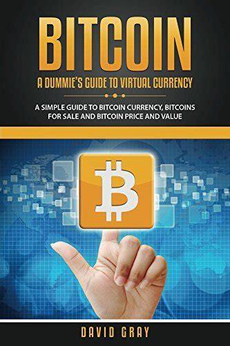 Bitcoin A Dummie S Guide To Virtual Currency A Simple Guide To Bitcoin Currency Bitcoins For