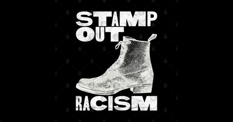 Stop Racism / Stamp Out Racism / White Print Version - Stop Racism ...