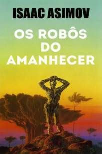 Baixar Livro Os Rob S Do Amanhecer Robos Vol Isaac Asimov Em