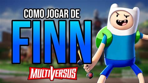 Como Jogar De Finn Guia Iniciante Multiversus Youtube