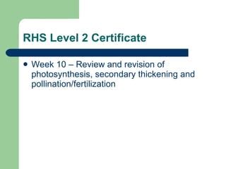 RHS Level 2 Certificate Week 10 overview | PPT | Free Download