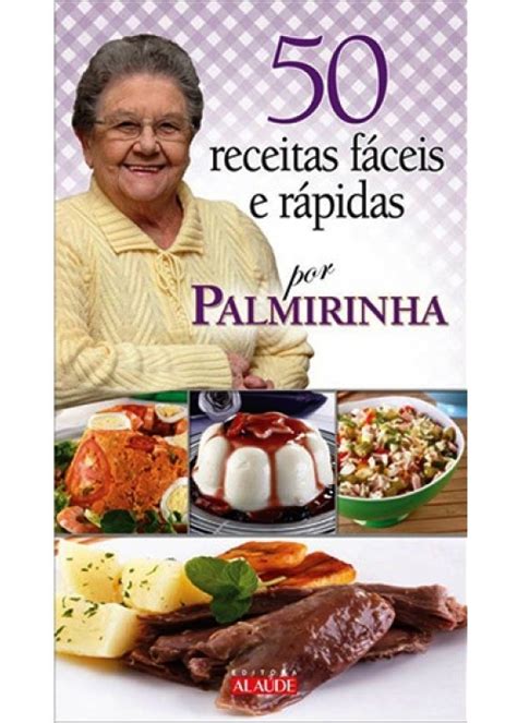 Receitas F Ceis E R Pidas Por Palmirinha