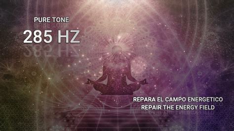 285 HZ SOLFEGGIO TONO PURO REPARA EL CAMPO ENERGETICO YouTube